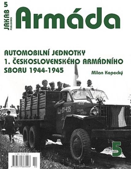 Kniha: Armáda 5 - Automobilní jednotky 1. česko - Kopecký Milan