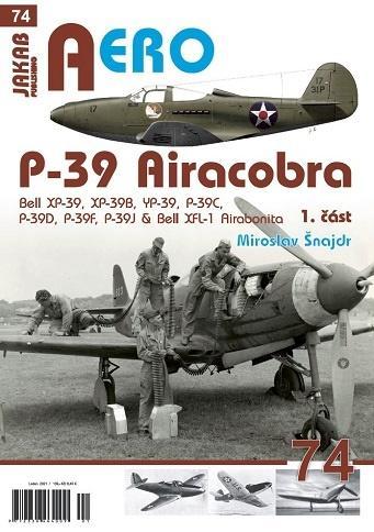 Kniha: P-39 Airacobra, Bell XP-39, XP-39B, YP-39, P-39C, P-39D, P-39F -amp; Bell XFL-1 Airabonita, 1. část - Miroslav Šnajdr