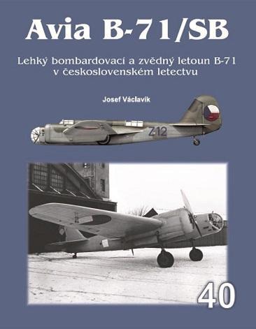 Kniha: Avia B-71/SB - Lehký bombardovací  a zvědný  letoun B-71 v československém letectvu - Václavík Josef