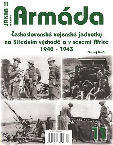 Kniha: Armáda 11 - Československé vojenské jednotky na Středním východě a v severní Africe 1940-1943 - Kolář Ondřej