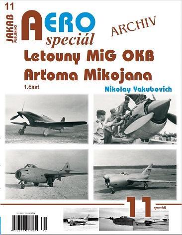 Kniha: AEROspeciál 11 - Letouny MiG OKB Arťoma Mikojana 1.část - Yakubovich Nikolay