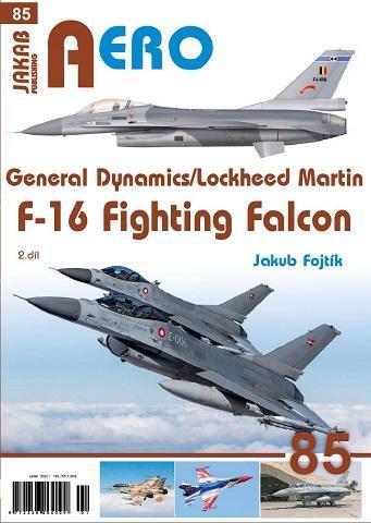 Kniha: AERO 85 General Dynamics/Lockheed Martin F-16 Fighting Falcon 2.díl - Fojtík Jakub