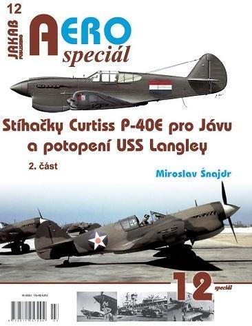 Kniha: AEROspeciál 12 - Stíhačky Curtiss P-40E pro Jávu a potopení USS Langley 2. část - Šnajdr Miroslav