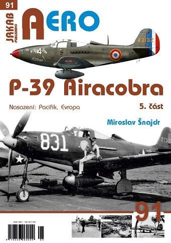 Kniha: AERO 91 P-39 Airacobra, Nasazení: Pacifik, Evropa, 5. část - Šnajdr Miroslav
