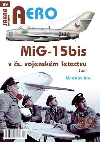 Kniha: AERO 99 MiG-15bis v čs. vojenském letectvu 3. díl - Irra Miroslav