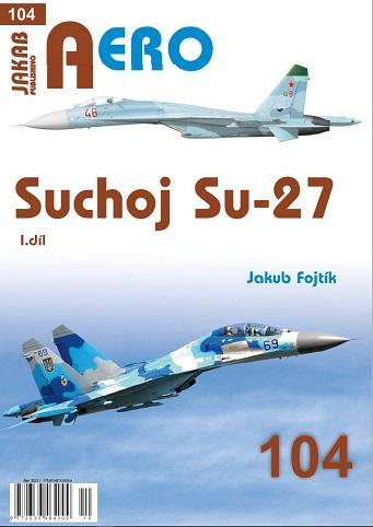 Kniha: AERO 104 Suchoj Su-27 - Fojtík Jakub