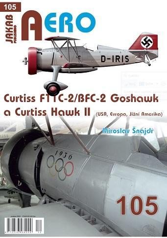 Kniha: AERO 105 Curtiss F11C-2/BFC-2 Goshawk a Curtiss Hawk II (Evropa, Jižní Amerika) - Šnajdr Miroslav