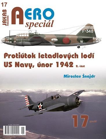 Kniha: AEROspeciál 17 Protiútok letadlových lodí US Navy, únor 1942, 2. část - Šnajdr Miroslav