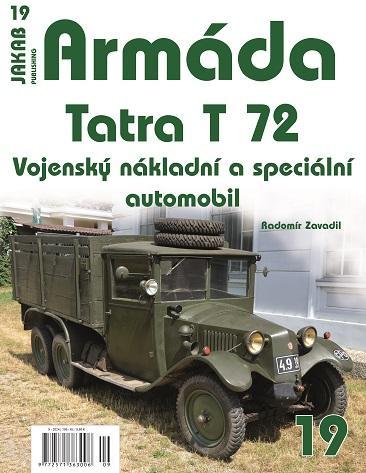 Kniha: Armáda 19 - Tatra T 72 - Vojenský nákladní a speciální automobil - Zavadil Radomír