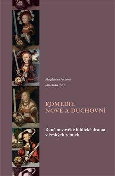 Kniha: Komedie nové a duchovní - Magdalena Jacková