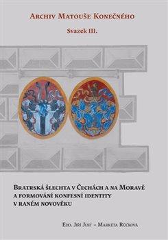 Kniha: Bratrská šlechta v Čechách a na Moravě a formování konfesní identity v raném novověkuautor neuvedený