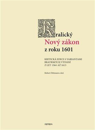 Kniha: Kralický Nový zákon z roku 1601 - Dittmann, Robert