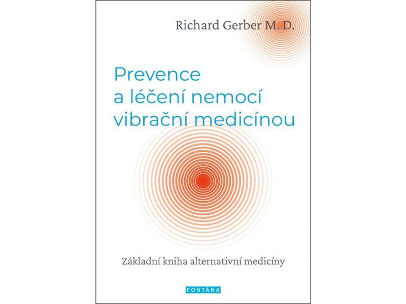 Kniha: Prevence a léčení nemocí vibrační medicínou - Základní kniha alternativní medicíny - Gerber Richard