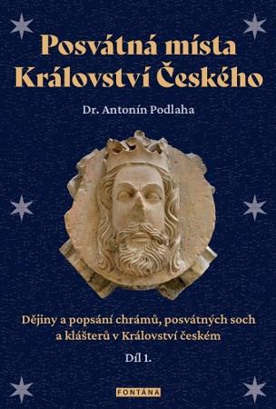 Kniha: Posvátná místa Království Českého - Dějiny a popsání chrámů, posvátných soch a klášterů v Království českém1. díl - Podlaha Antonín