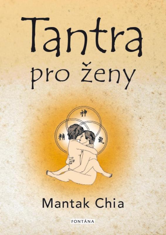 Kniha: Tantra pro ženy - Rozvíjení ženské sexuální energie - Mantak Chia