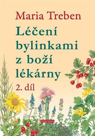 Kniha: Léčení bylinkami z boží lékárny 2. díl - Treben, Maria