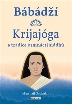 Kniha: Bábádží, krijajóga a tradice osmnácti siddhů - Marshall Govindan