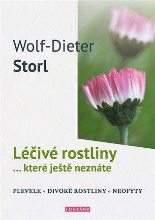 Kniha: Léčivé rostliny… které ještě neznáte - Wolf, Dieter Storl