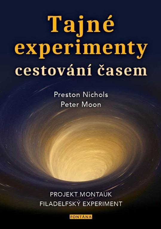 Kniha: Tajné experimenty cestování časem - Projekt Montauk, Filadelfský experiment - Nichols, Peter Moon Preston