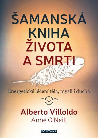 Kniha: Šamanská kniha života a smrti - Alberto Villoldo