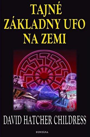 Kniha: Tajné základny UFO na zemi - Childress Hatcher, David