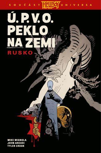 Kniha: Ú.P.V.O. Peklo na zemi 3: Rusko - Mike Mignola