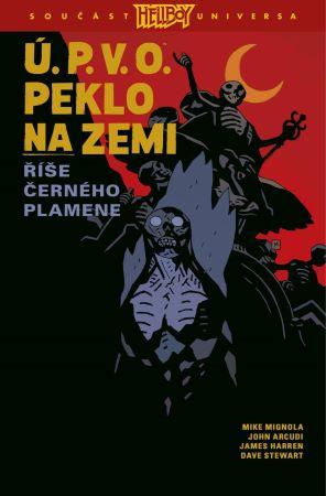 Kniha: Ú.P.V.O. Peklo na zemi 9: Říše Černého plamene - Mike Mignola