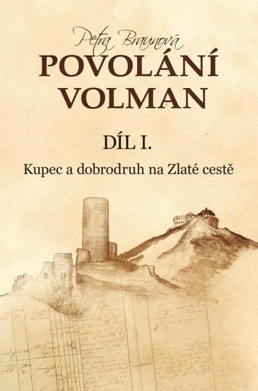 Kniha: Povolání Volman 1 - Kupec a dobrodruh na Zlaté cestě - Braunová Petra