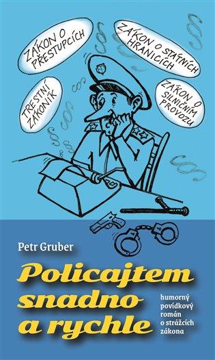 Kniha: Policajtem snadno a rychle - Gruber, Petr