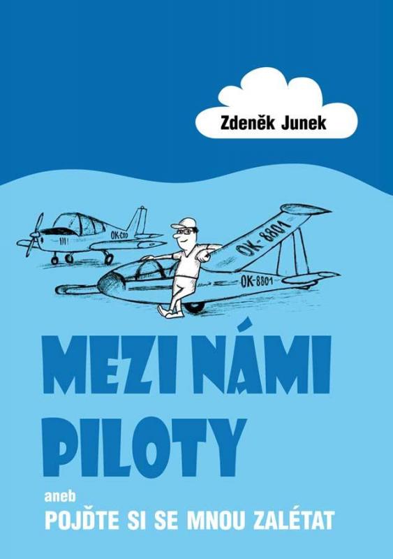 Kniha: Mezi námi piloty aneb Pojďte si se mnou - Junek Zdeněk