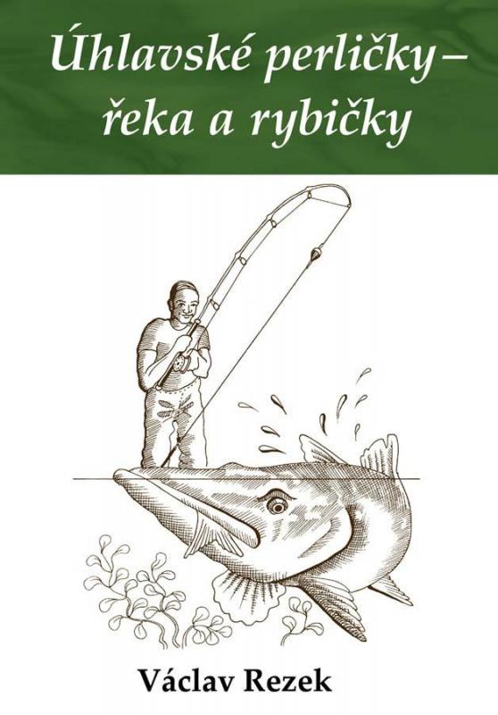 Kniha: Úhlavské perličky - řeka a rybičky - Rezek Václav