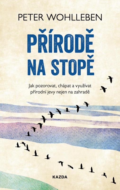 Kniha: Přírodě na stopě - Jak pozorovat, chápat - Wohlleben Peter