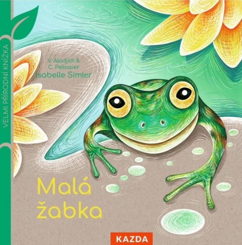 Kniha: Malá žabka - Velmi přírodní knížka - Aladjidi, Caroline Pellissier Virginie