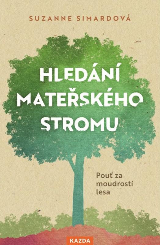 Kniha: Hledání mateřského stromu - Suzanne Simardová