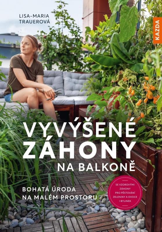 Kniha: Vyvýšené záhony na balkoně - Bohatá úroda na malém prostoru - Maria Trauerová Lisa