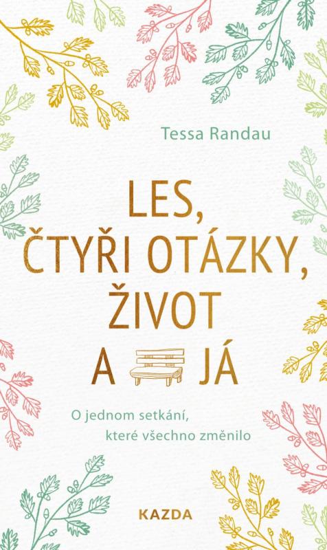 Kniha: Les, čtyři otázky, život a já - O jednom setkání, které všechno změnilo - Randau Tessa