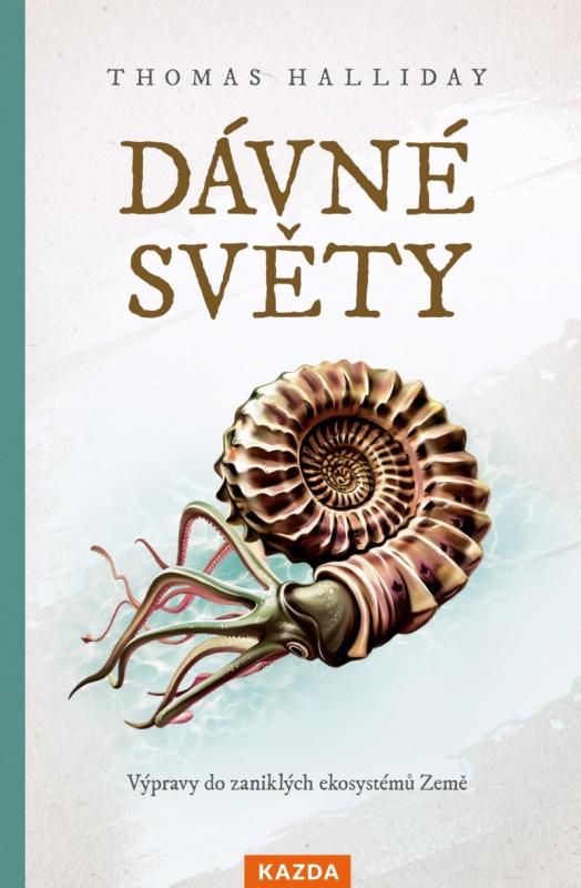 Kniha: Dávné světy - Výpravy do zaniklých ekosystémů Země - Halliday Thomas