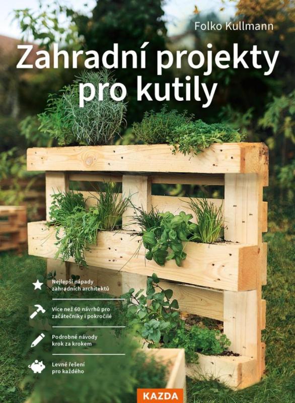 Kniha: Zahradní projekty pro kutily - Kullmann Folko