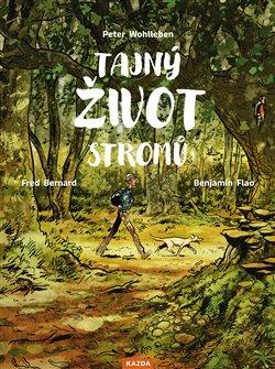 Kniha: Tajný život stromů - Co cítí a jak komunikují - Peter Wohlleben