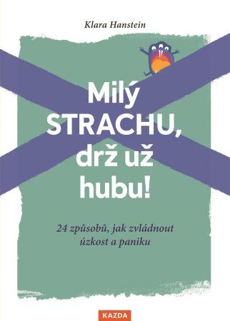 Kniha: Milý strachu, drž už hubu ! - Klara Hansteinová