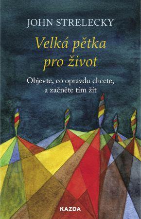 Kniha: Velká pětka pro život - John Strelecky