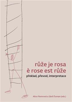 Kniha: Růže je rosa e rose est růžeautor neuvedený