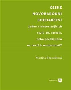 Kniha: České novobarokní sochařství - Bezoušková, Martina