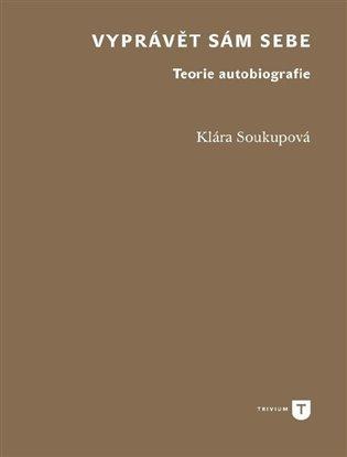 Kniha: Vyprávět sám sebe - Soukupová, Klára
