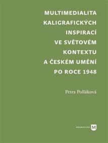 Multimedialita kaligrafických inspirací ve světovém kontextu a českém umění po roce 1945