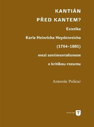 Kniha: Kantián před Kantem? - Policar, Antonín