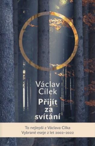 Kniha: Přijít za svítání. Pít červánky a čerpat sílu - Václav Cílek