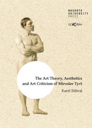Kniha: The Art Theory, Aesthetics and Art Criticism of Miroslav Tyrš - Karel Stibral