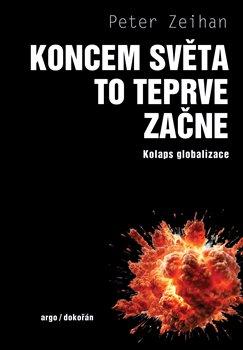 Kniha: Koncem světa to teprve začne - Peter Zeihan