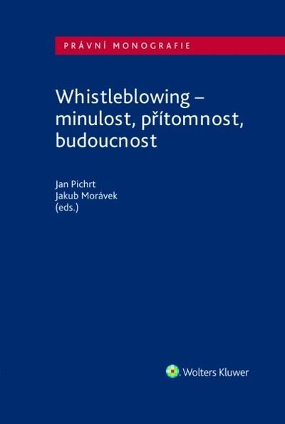 Kniha: Whistleblowing - minulost, přítomnost, budoucnost - Jan Pichrt